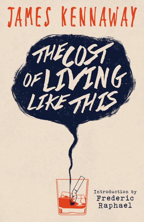 Cover of the book The Cost of Living Like This by James Kennaway, Frederic Raphael, Valancourt Books