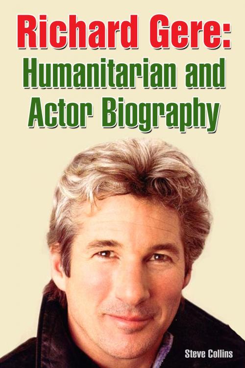Cover of the book Richard Gere: Humanitarian and Actor Biography by Steve Collins, Steve Collins