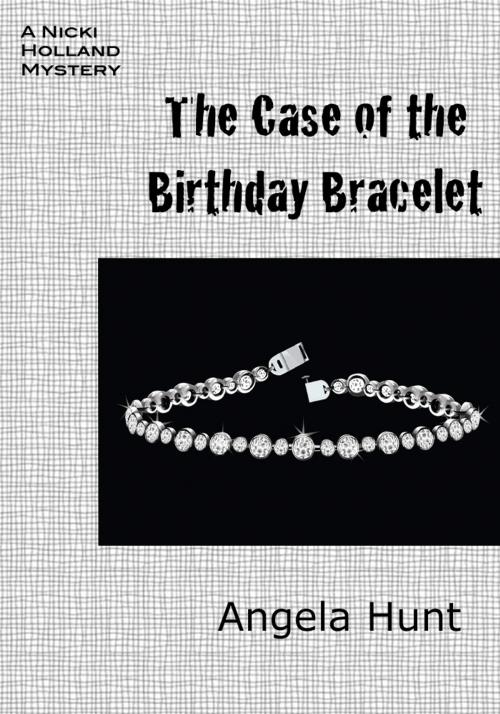 Cover of the book The Case of the Birthday Bracelet by Angela Hunt, Hunt Haven Press