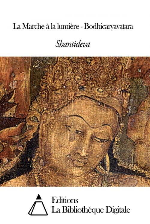 Cover of the book La Marche à la lumière - Bodhicaryavatara by Shantideva, Editions la Bibliothèque Digitale