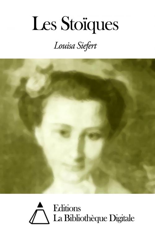 Cover of the book Les Stoïques by Louisa Siefert, Editions la Bibliothèque Digitale