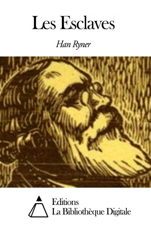 Cover of the book Les Esclaves by Han Ryner, Editions la Bibliothèque Digitale