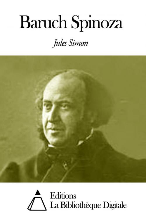 Cover of the book Baruch Spinoza by Jules Simon, Editions la Bibliothèque Digitale
