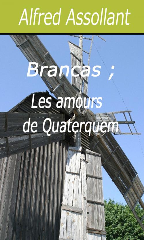 Cover of the book Brancas ; Les amours de Quaterquem by Alfred Assollant, Largau