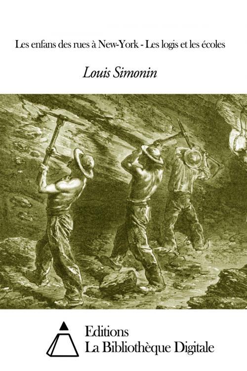 Cover of the book Les enfans des rues à New-York - Les logis et les écoles by Louis Simonin, Editions la Bibliothèque Digitale
