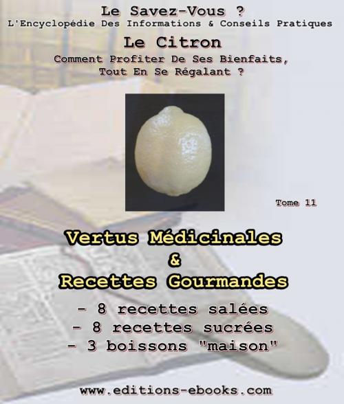 Cover of the book Le Citron, comment profiter de ses bienfaits, tout en se régalant ? by Collectif des Editions Ebooks, M-C Duchemin, Editions Ebooks