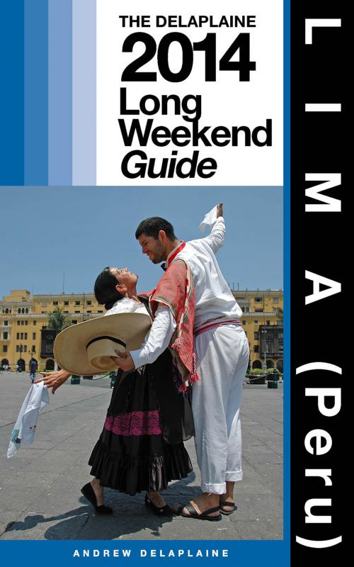 Cover of the book LIMA (Peru) - The Delaplaine 2014 Long Weekend Guide by Andrew Delaplaine, Gramercy Park Press
