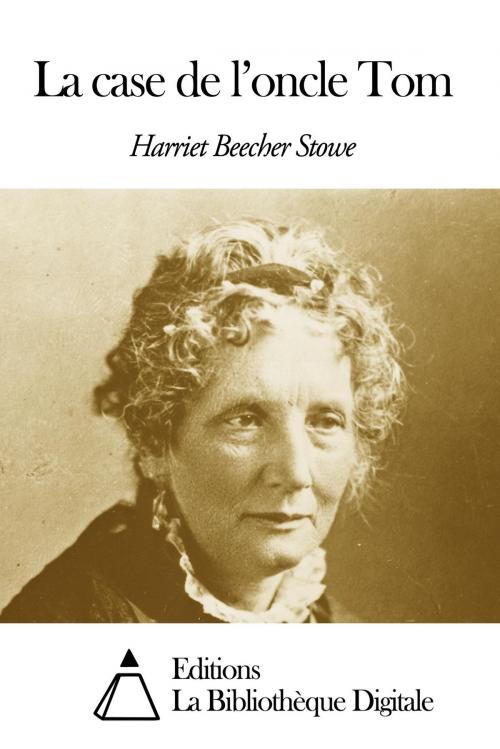 Cover of the book La case de l’oncle Tom by Harriet Beecher Stowe, Editions la Bibliothèque Digitale