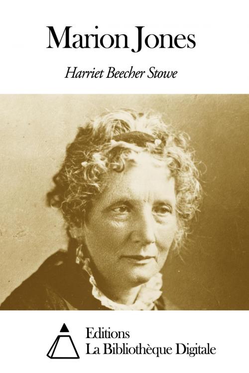 Cover of the book Marion Jones by Harriet Beecher Stowe, Editions la Bibliothèque Digitale