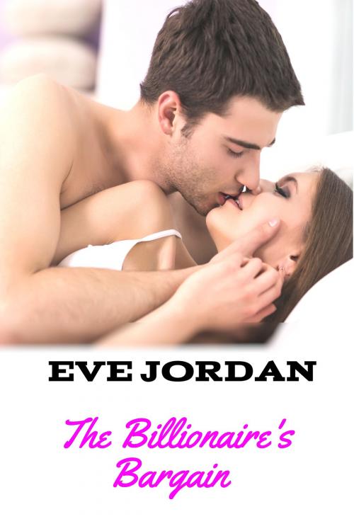Cover of the book The Billionaire's Bargain by Eve Jordan, Eve Jordan