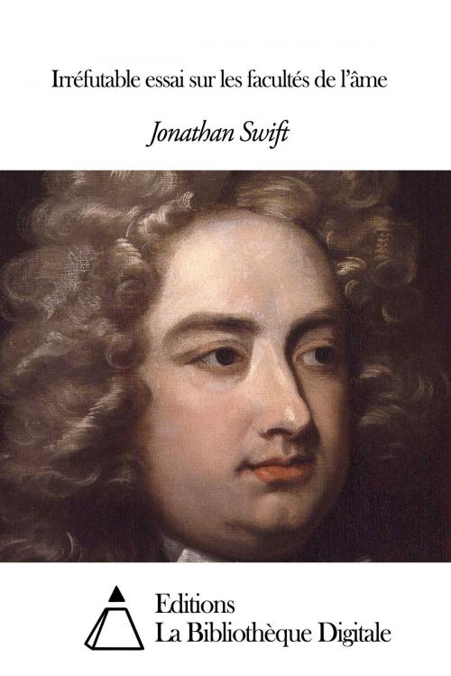 Cover of the book Irréfutable essai sur les facultés de l’âme by Jonathan Swift, Editions la Bibliothèque Digitale