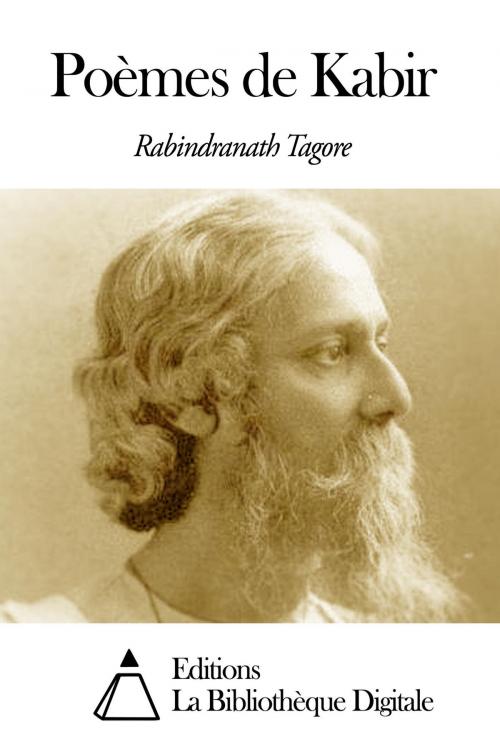 Cover of the book Poèmes de Kabir by Tagore Rabîndranâth, Editions la Bibliothèque Digitale