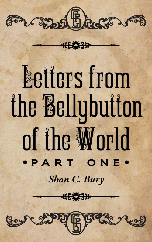 Cover of the book Letters from the Bellybutton of the World by Shon C. Bury, Space Goat Productions
