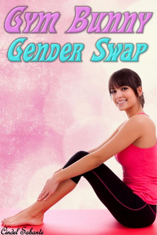 Cover of the book Gym Bunny Gender Swap by Cindel Sabante, C. Sabante