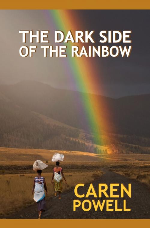 Cover of the book The Dark Side of the Rainbow by Caren Powell, CAP Publishing