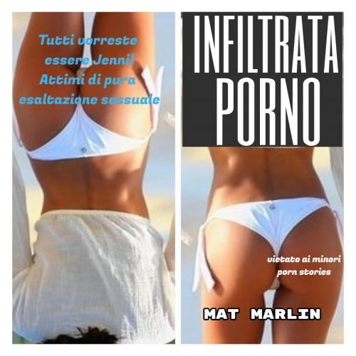 Cover of the book Infiltrata porno (porn stories) by Mat Marlin, Mat Marlin