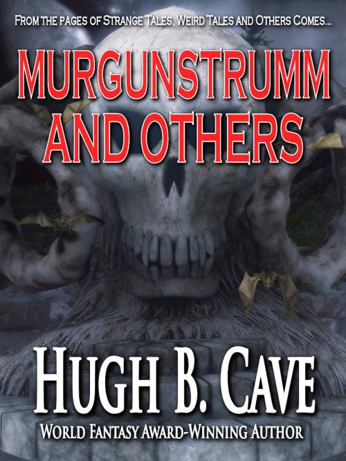 Cover of the book Murgunstrumm and Others by Hugh B. Cave, Crossroad Press