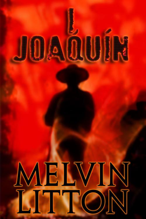 Cover of the book I, Joaquin by Melvin Litton, Crossroad Press