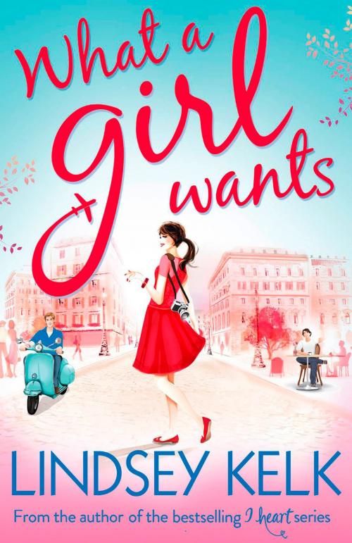 Cover of the book What a Girl Wants (Tess Brookes Series, Book 2) by Lindsey Kelk, HarperCollins Publishers