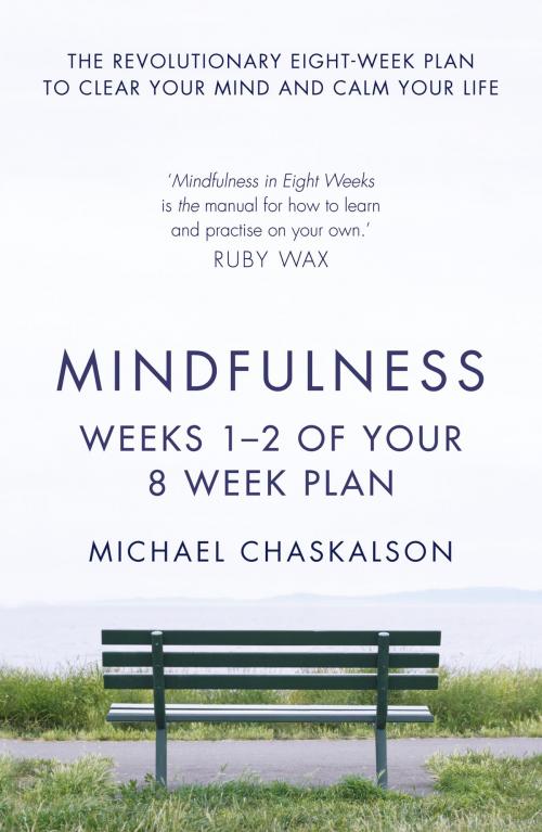 Cover of the book Mindfulness: Weeks 1-2 of Your 8-Week Plan by Michael Chaskalson, HarperCollins Publishers