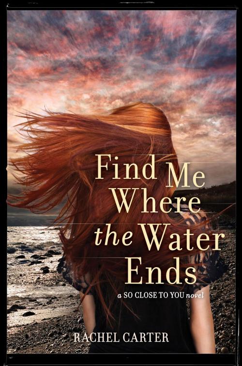 Cover of the book Find Me Where the Water Ends by Rachel Carter, HarperTeen