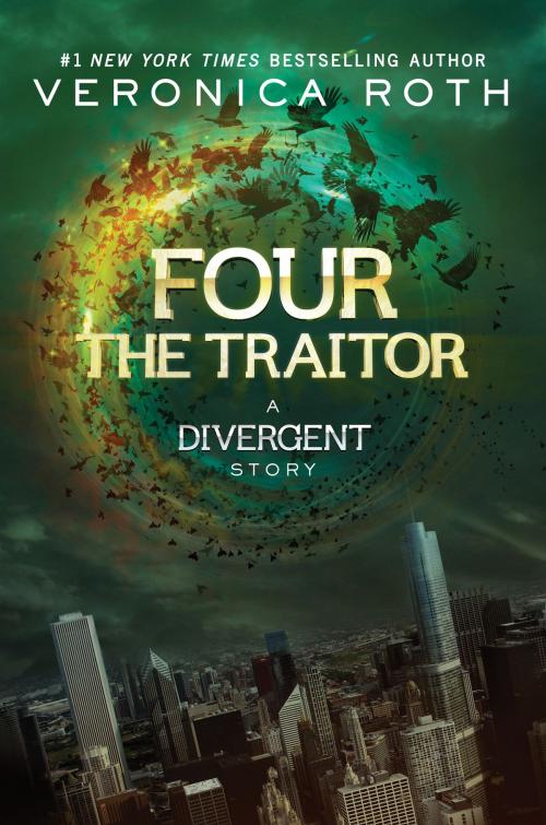 Cover of the book Four: The Traitor by Veronica Roth, Katherine Tegen Books