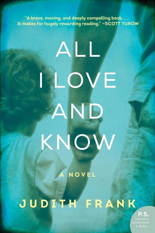 Cover of the book All I Love and Know by Judith Frank, William Morrow