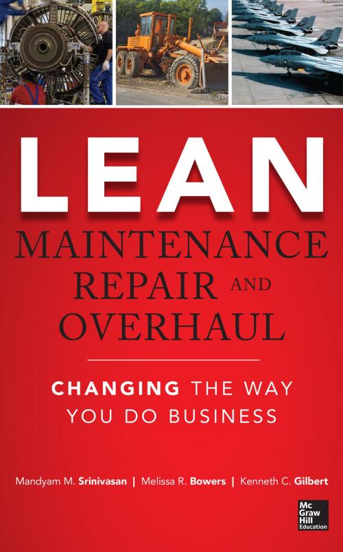 Cover of the book Lean Maintenance Repair and Overhaul by Mandyam Srinivasan, Melissa R. Bowers, Kenneth Gilbert, McGraw-Hill Education