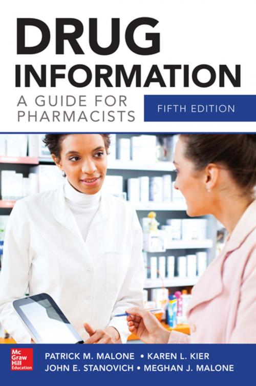 Cover of the book Drug Information A Guide for Pharmacists 5/E by Patrick M. Malone, Karen L. Kier, John Stanovich Jr., Meghan J. Malone, McGraw-Hill Education