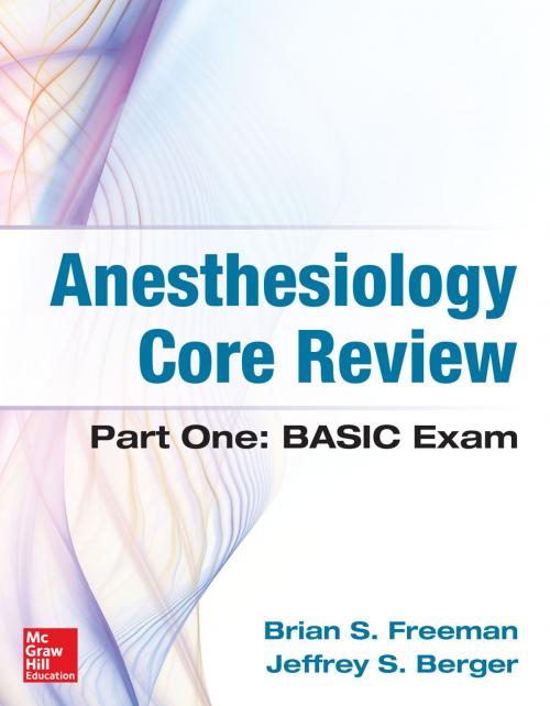 Cover of the book Anesthesiology Core Review by Brian Freeman, Jeffrey Berger, McGraw-Hill Education