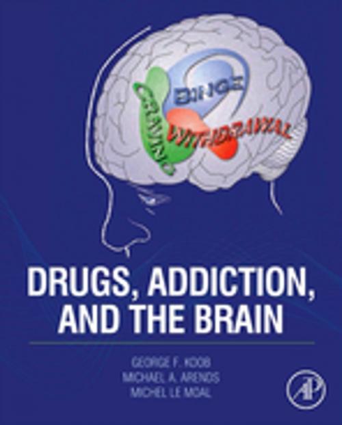 Cover of the book Drugs, Addiction, and the Brain by George F. Koob, Michel Le Moal, Michael A. Arends, B.S., Elsevier Science