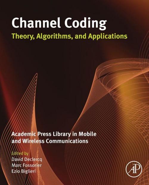 Cover of the book Channel Coding: Theory, Algorithms, and Applications by David Declercq, Marc Fossorier, Ezio Biglieri, Elsevier Science