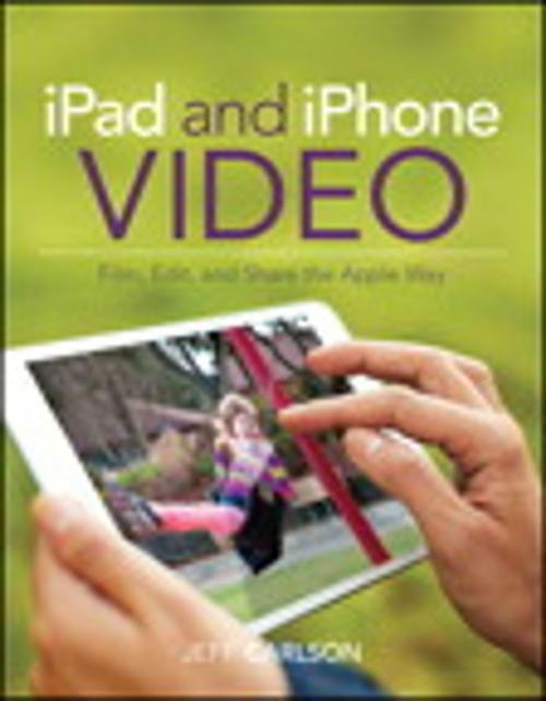Cover of the book iPad and iPhone Video by Jeff Carlson, Pearson Education