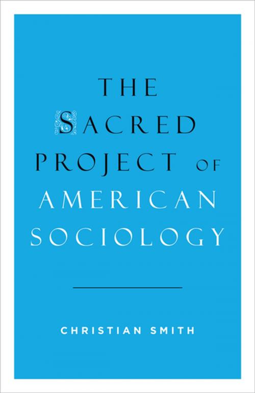 Cover of the book The Sacred Project of American Sociology by Christian Smith, Oxford University Press