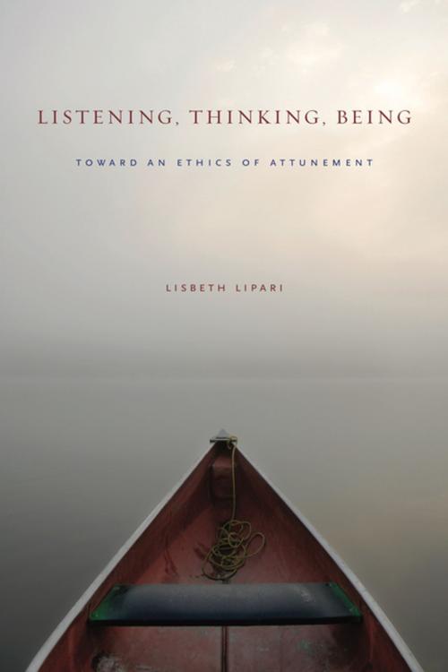 Cover of the book Listening, Thinking, Being by Lisbeth Lipari, Penn State University Press