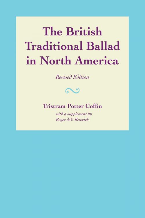 Cover of the book The British Traditional Ballad in North America by Tristram Potter Coffin, Roger deV. Renwick, University of Texas Press