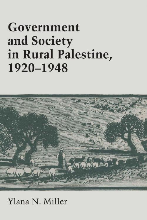 Cover of the book Government and Society in Rural Palestine, 1920-1948 by Ylana Miller, University of Texas Press