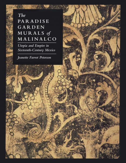 Cover of the book The Paradise Garden Murals of Malinalco by Jeanette Favrot Peterson, University of Texas Press