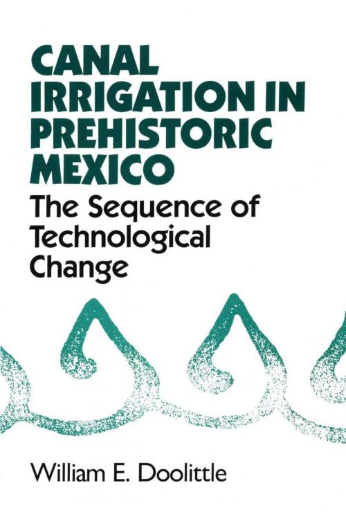 Cover of the book Canal Irrigation in Prehistoric Mexico by William E. Doolittle, University of Texas Press