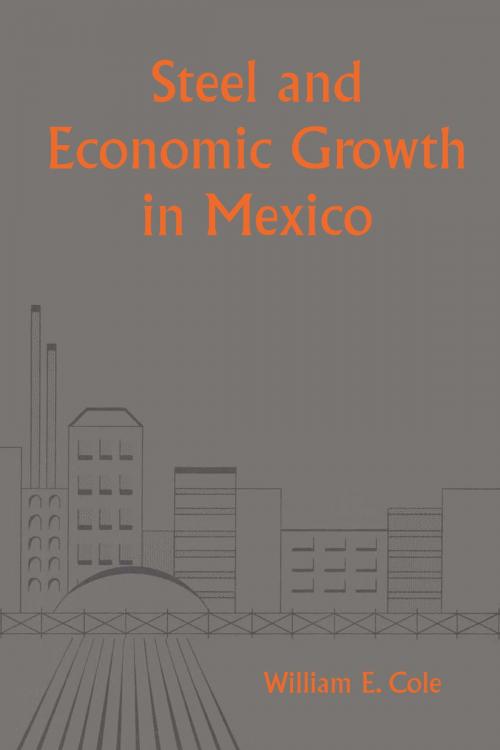 Cover of the book Steel and Economic Growth in Mexico by William Edward Cole, University of Texas Press