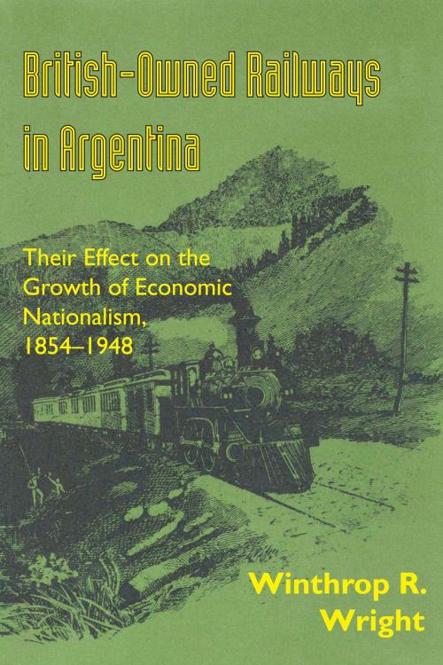 Cover of the book British-Owned Railways in Argentina by Winthrop R. Wright, University of Texas Press