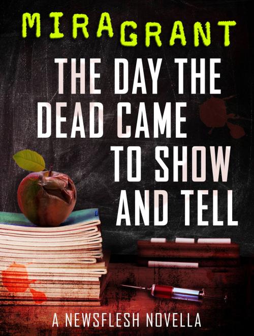 Cover of the book The Day the Dead Came to Show and Tell by Mira Grant, Orbit