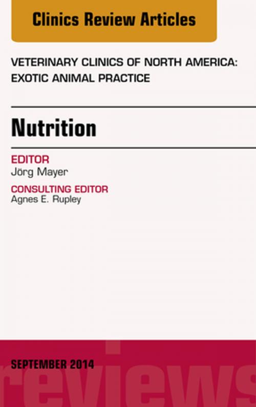 Cover of the book Nutrition, An Issue of Veterinary Clinics of North America: Exotic Animal Practice, E-Book by Jörg Mayer, Elsevier Health Sciences