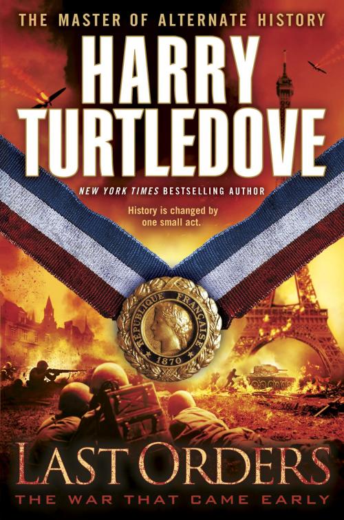Cover of the book Last Orders (The War That Came Early, Book Six) by Harry Turtledove, Random House Publishing Group