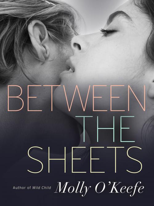Cover of the book Between the Sheets by Molly O'Keefe, Random House Publishing Group
