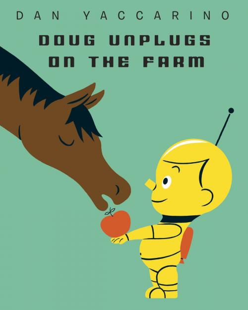 Cover of the book Doug Unplugs on the Farm by Dan Yaccarino, Random House Children's Books