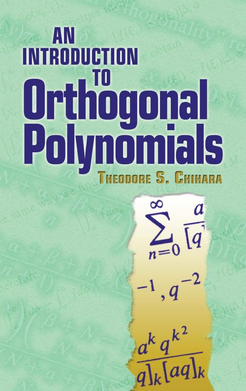 Cover of the book An Introduction to Orthogonal Polynomials by Theodore S Chihara, Dover Publications