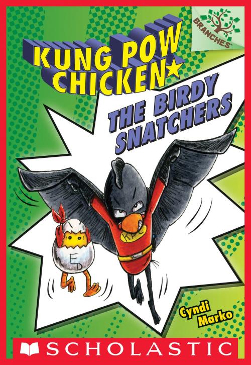 Cover of the book The Birdy Snatchers (Kung Pow Chicken #3) by Cyndi Marko, Scholastic Inc.
