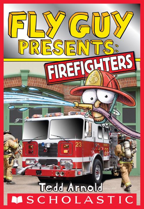 Cover of the book Fly Guy Presents: Firefighters (Scholastic Reader, Level 2) by Tedd Arnold, Scholastic Inc.