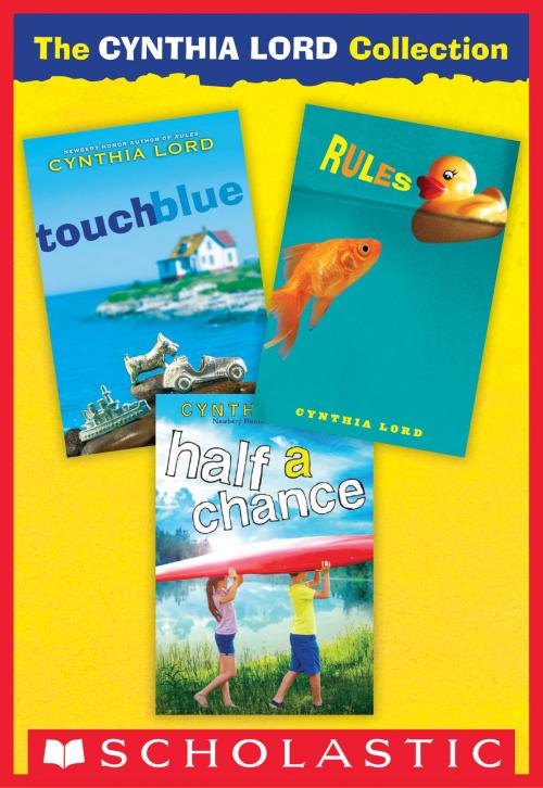 Cover of the book The Cynthia Lord Collection: Rules, Touch Blue, Half A Chance by Cynthia Lord, Scholastic Inc.